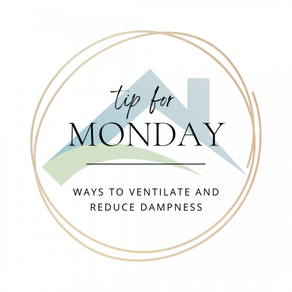 Monday Tip : Ways to Ventilate and Reduce Dampness